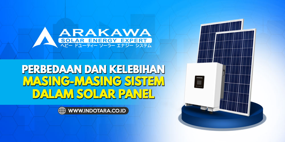 Perbedaan Dan Kelebihan Masing-Masing Sistem Dalam Solar Panel